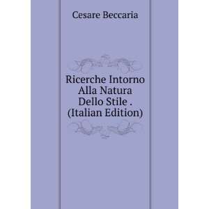   Alla Natura Dello Stile . (Italian Edition) Cesare Beccaria Books