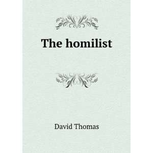  The Homilist . David Thomas Books