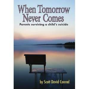   Comes Parents Surviving a Childs Suicide Scott David Conrad Books