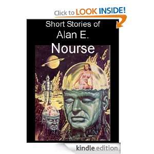 Short Stories of Alan Edward Nourse Alan Edward Nourse  