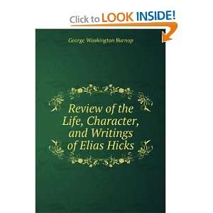  , and Writings of Elias Hicks George Washington Burnap Books