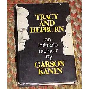   and Hepburn An Intimate Memoir by Garson Kanin Garson Kanin Books
