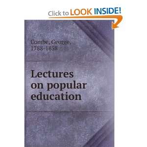    Lectures on popular education George, 1788 1858 Combe Books