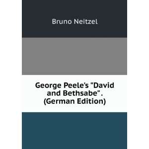  George Peeles David and Bethsabe . (German Edition 