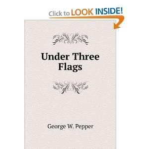  Under Three Flags George W. Pepper Books