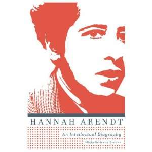 Hannah Arendt An Intellectual Biography
