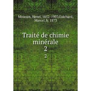   Henri, 1852 1907,Guichard, Marcel, b. 1873 Moissan Books