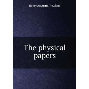 The physical papers Henry Augustus Rowland Books