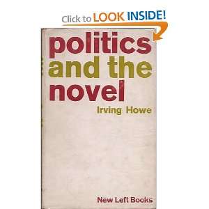  Politics and the Novel Irving Howe Books