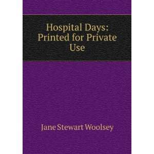   Days Printed for Private Use Jane Stewart Woolsey  Books