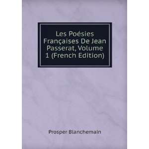  Les PoÃ©sies FranÃ§aises De Jean Passerat, Volume 1 