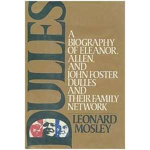  Dulles a Biography of Eleanor, Allen, and John Foster Dulles 