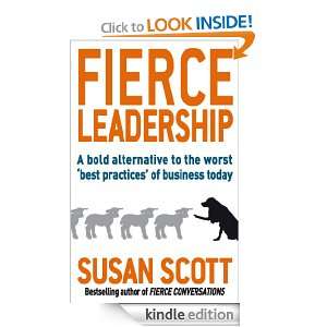 Fierce Leadership A bold alternative to the worst best practices of 