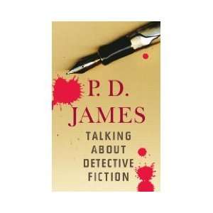  by P.D. James Talking About Detective Fiction [DECKLE EDGE 