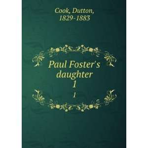  Paul Fosters daughter. 1 Dutton, 1829 1883 Cook Books