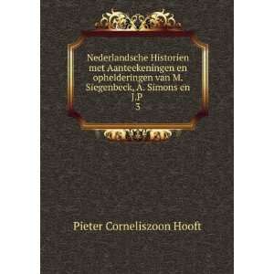   Siegenbeck, A. Simons en J.P . 3 Pieter Corneliszoon Hooft Books