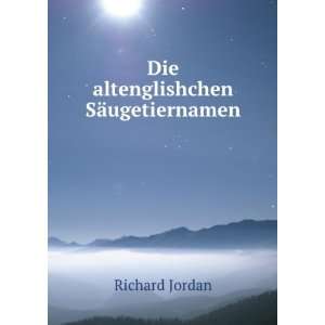    Die altenglishchen SÃ¤ugetiernamen Richard Jordan Books