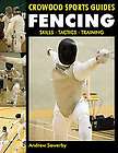Fencing Skills, Tactics, Training by Andrew Sowerby (2012, Paperback)