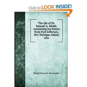  The life of Dr. Samuel A. Mudd; containing his letters 