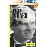 Ted Turner Cable Television Tycoon (Makers of the Media) by Jeremy 