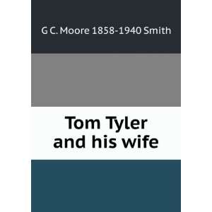 Tom Tyler and his wife G C. Moore 1858 1940 Smith  Books