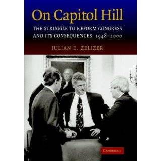 On Capitol Hill The Struggle to Reform Congress and its Consequences 