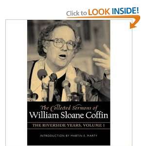  COLLECTED SERMONS OF WILLIAM SLOANE COFFIN Volume 1   The 
