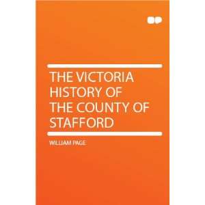    The Victoria History of the County of Stafford William Page Books