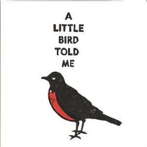  a little bird told me 