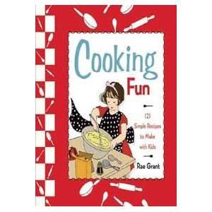  Cooking Fun 121 Simple Recipes to Make With Kids 