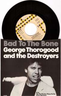 GEORGE THOROGOOD & THE DESTROYERS Bad To The Bone 45 RPM w/PS NM 