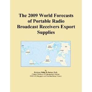 The 2009 World Forecasts of Portable Radio Broadcast Receivers Export 