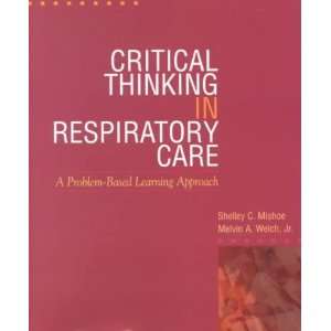  Thinking in Respiratory Care[ CRITICAL THINKING IN RESPIRATORY CARE 