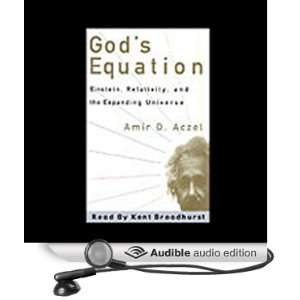  Gods Equation Einstein, Relativity, and the Expanding 