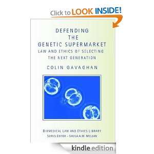 Defending the Genetic Supermarket The Law and Ethics of Selecting the 